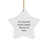 Funny Security Guard Gifts from Friends, Star Ornament for Men, 'I'm a Security Guard. I Speak Fluently In genius.' Christmas Decorations - Image 1